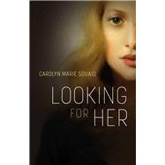 Looking for Her by Souaid, Carolyn Marie, 9781771863483