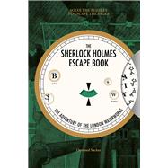 The Sherlock Holmes Escape Book: The Adventure of the London Waterworks Solve the Puzzles to Escape the Pages by Sacker, Ormond, 9781781453483