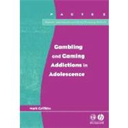 Gambling and Gaming Addictions in Adolescence by Griffiths, Mark, 9781854333483