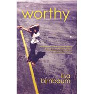 Worthy A Novel by Birnbaum, Lisa, 9781938103483