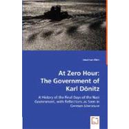 At Zero Hour: The Government of Karl Donitz by Klein, Jonathan, 9783836483483