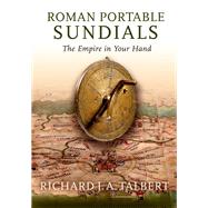 Roman Portable Sundials The Empire in your Hand by Talbert, Richard J.A., 9780190273484