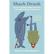 Shark Drunk by STROKSNES, MORTEN, 9780451493484
