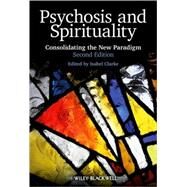 Psychosis and Spirituality Consolidating the New Paradigm by Clarke, Isabel, 9780470683484