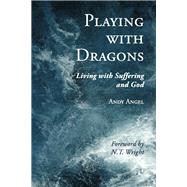 Playing with Dragons by Angel, Andy; Wright, N. T., 9780718893484