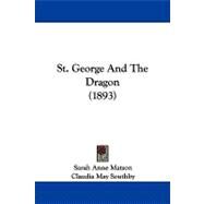 St. George and the Dragon by Matson, Sarah Anne; Southby, Claudia May, 9781104343484