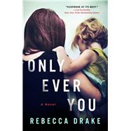 Only Ever You by Drake, Rebecca, 9781250253484