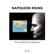 Napoleon Rising by Combaluzier, Pierre Michel, 9781425723484