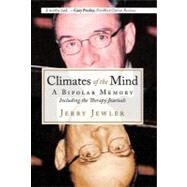 Climates of the Mind : A Bipolar Memory Including the Therapy Journals by Jewler, Jerry, 9781440193484