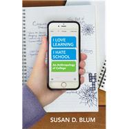 I Love Learning; I Hate School by Blum, Susan D., 9781501713484