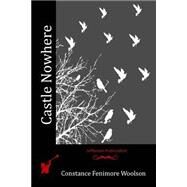 Castle Nowhere by Woolson, Constance Fenimore, 9781519253484