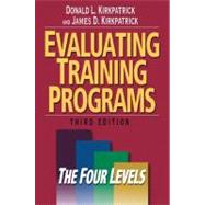 Evaluating Training Programs The Four Levels by Kirkpatrick, Donald L.; Kirkpatrick, James D., 9781576753484