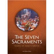 The Seven Sacraments: Sign's of God's Grace (Student Text) by Ave Maria Press, 9781646803484