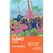Taino A Novel by Barreiro, Jose, 9781682753484