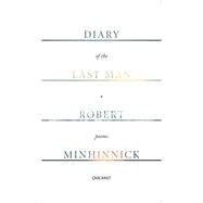 Diary of the Last Man by Minhinnick, Robert, 9781784103484