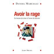 Avoir la rage by Daniel Marcelli, 9782226323484