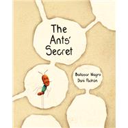 The Ants' Secret by Magro, Baltasar; Padrón, Dani; Brokenbrow, Jon, 9788416733484