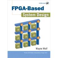FPGA-Based System Design (paperback) by Wolf, Wayne, 9780137033485