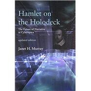 Hamlet on the Holodeck by Murray, Janet H., 9780262533485