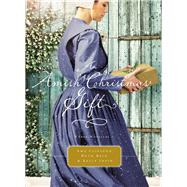 An Amish Christmas Gift by Clipston, Amy; Reid, Ruth; Irvin, Kelly, 9780310353485