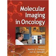 Molecular Imaging in Oncology by Pomper, Martin G.; Gelovani, Juri G., M.D.; Tsui, Benjamin; Gabrielson, Kathleen; Wahl, Richard, 9780367403485