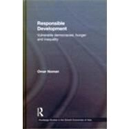 Responsible Development: Vulnerable Democracies, Hunger and Inequality by Noman; Omar, 9780710313485