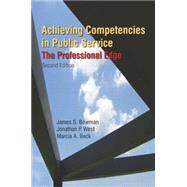Achieving Competencies in Public Service: The Professional Edge: The Professional Edge by Bowman,James S., 9780765623485