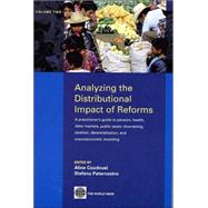 Analyzing the Distributional Impact of Reforms : A Practitioner's Guide to Pension, Health, Labor Markets, Public Sector Downsizing, Taxation, Decentralization, and Macroeconomic Modeling by Coudouel, Aline; Paternostro, Stefano, 9780821363485