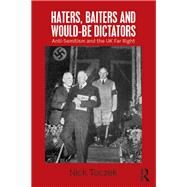 Haters, Baiters and Would-Be Dictators: Anti-Semitism and the UK Far Right by Toczek; Nick, 9781138853485