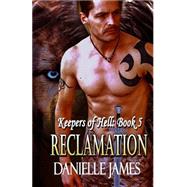 Reclamation by James, Danielle D., 9781518633485
