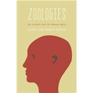 Zoologies On Animals and the Human Spirit by Deming, Alison Hawthorne, 9781571313485