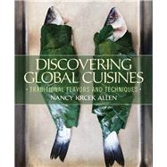 Discovering Global Cuisines Traditional Flavors and Techniques by Krcek Allen, Nancy, 9780135113486