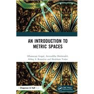 An Introduction to Metric Spaces by Gopal, Dhananjay; Deshmukh, Aniruddha; Ranadive, Abhay S.; Yadav, Shubham, 9780367493486