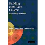Building High-Tech Clusters: Silicon Valley and Beyond by Edited by Timothy Bresnahan , Alfonso Gambardella, 9780521143486