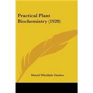 Practical Plant Biochemistry by Onslow, Muriel Wheldale, 9780548803486