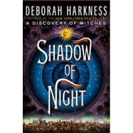 Shadow of Night A Novel by Harkness, Deborah, 9780670023486