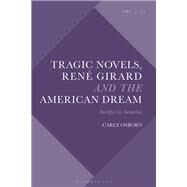 Tragic Novels, Ren Girard and the American Dream by Osborn, Carly; Fleming, Chris; Hodge, Joel; Cowdell, Scott, 9781350083486