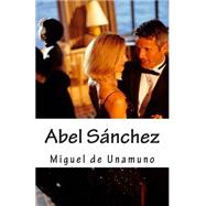 Abel Snchez by De Unamuno, Miguel, 9781508583486