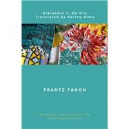 Frantz Fanon The Politics and Poetics of the Postcolonial Subject by De Oto, Alejandro J.; Alma, Karina, 9781786613486