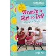 What's a Girl to Do? : Finding Faith in Everyday Life by Kristi Holl, 9780310713487