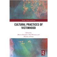 Cultural Practices of Victimhood by Hoondert, Martin; Mutsaers, Paul; Arfman, William, 9780367483487