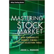 Mastering the Stock Market High Probability Market Timing and Stock Selection Tools by Person, John L., 9781118343487