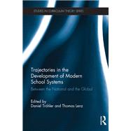 Trajectories in the Development of Modern School Systems: Between the National and the Global by Trhler; Daniel, 9781138903487