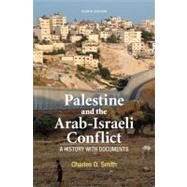 Palestine and the Arab-Israeli Conflict A History with Documents by Smith, Charles D., 9781457613487