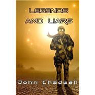 Legends & Liars by Chadwell, John, 9781492883487