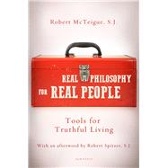 Real Philosophy for Real People Tools for Truthful Living by McTeigue, Robert, 9781621643487
