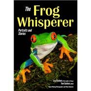 The Frog Whisperer by Cuchara, Lisa, Ph.D.; Cuchara, Tom, 9781682033487