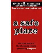 A Safe Place The True Story of a Father, a Son, a Murder by CARCATERRA, LORENZO, 9780345383488
