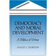 Democracy and Moral Development by Norton, David L., 9780520203488