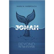 Jonah Beyond the Tale of a Whale by Yarbrough, Mark M., 9781087723488